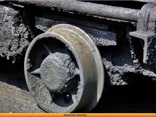 ARQUEOLOGIA INDUSTRIAL
 