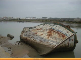 ARQUEOLOGIA INDUSTRIAL
 