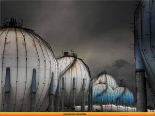 ARQUEOLOGIA INDUSTRIAL
 