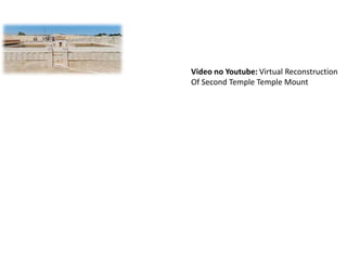 Video no Youtube: Virtual Reconstruction
Of Second Temple Temple Mount
 