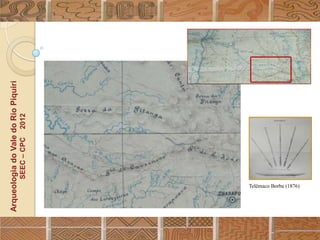 Arqueologia do Vale do Rio Piquiri
                             SEEC – CPC   2012




     Telêmaco Borba (1876)
 