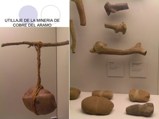 UTILLAJE DE LA MINERIA DE
COBRE DEL ARAMO