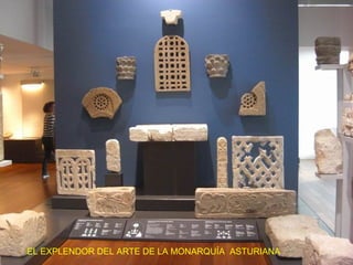 EL EXPLENDOR DEL ARTE DE LA MONARQUÍA ASTURIANA