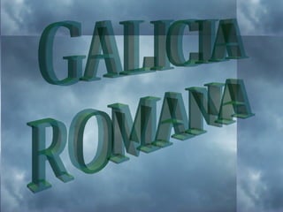GALICIA ROMANA 