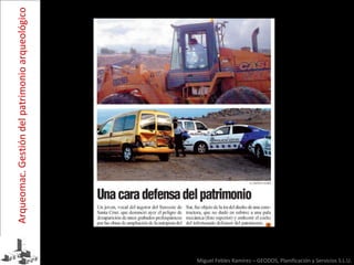 Miguel Febles Ramírez – GEODOS, Planificación y Servicios S.L.U.
Arqueomac.Gestióndelpatrimonioarqueológico
 