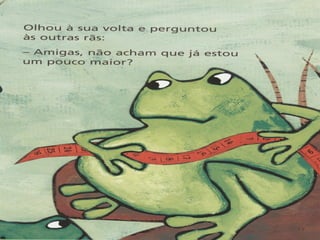 A rã que queria ser maior do que o boi