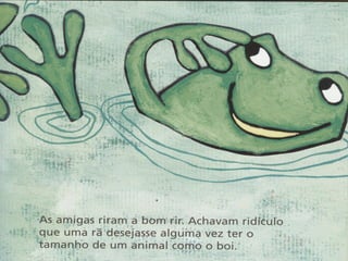A rã que queria ser maior do que o boi