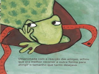 A rã que queria ser maior do que o boi