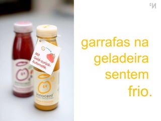 garrafas na  geladeira  sentem  frio. 