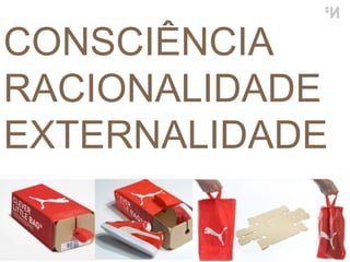 CONSCIÊNCIA RACIONALIDADE EXTERNALIDADE 