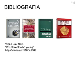 Vídeo Box 1824 “ We al want to be young” http://vimeo.com/16641689 BIBLIOGRAFIA 