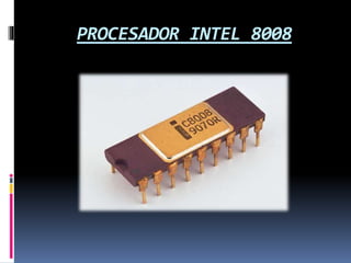 PROCESADOR INTEL 8008
 