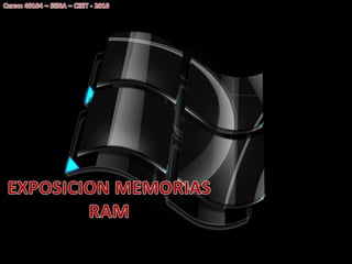 Curso: 40104 – SENA – CEET - 2010 EXPOSICION MEMORIAS RAM 