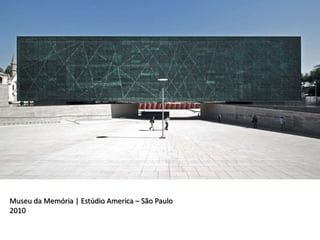 Museu da Memória | Estúdio America – São Paulo
2010
 