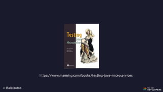 @alexsotob3
https://www.manning.com/books/testing-java-microservices
 