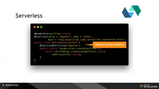 @alexsotob
Serverless
31
Deﬁnes function location
 