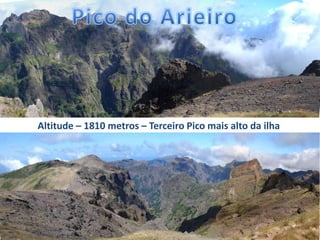 Pico do ArieiroAltitude – 1810 metros – Terceiro Pico mais alto da ilha