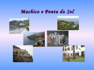 Machico e Ponta do Sol 