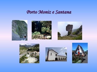 Porto Moniz e Santana 