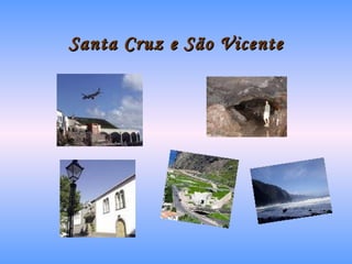 Santa Cruz e São Vicente 