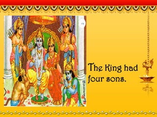 The King had
four sons.
 