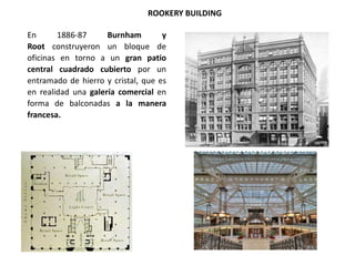 ALMACENES CARSON, PIRIE Y SCOTT (1899-1904)
Último edificio construido por Sullivan,
separado de Adler desde 1895- Inicial...