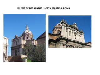 IGLESIA DE LOS SANTOS LUCAS Y MARTINA, ROMA
 