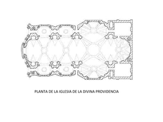 PLANTA DE LA IGLESIA DE LA DIVINA PROVIDENCIA
 