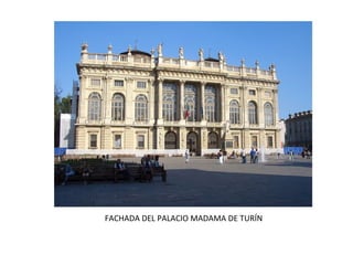 FACHADA DEL PALACIO MADAMA DE TURÍN
 