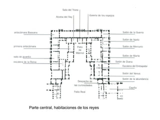 Parte central, habitaciones de los reyes
 
