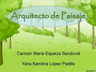 Carmen María Esparza Sandoval
Yaira Karolina López Padilla
 