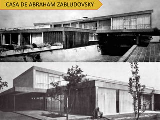 CASA DE ABRAHAM ZABLUDOVSKY
 