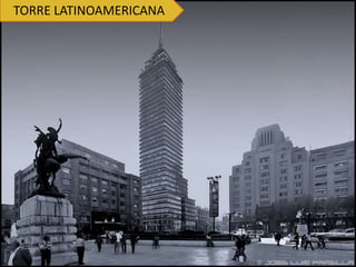 TORRE LATINOAMERICANA
 