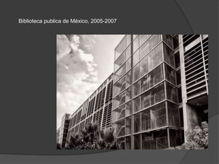 Biblioteca publica de México, 2005-2007
 