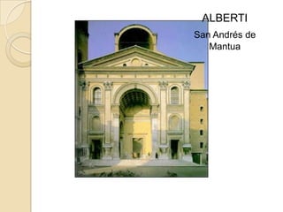 LEÓN BAUTISTA ALBERTI (1406-1472)Busca un tipo de templo que aúne la utilización de los elementos clásicos y las necesidades derivadas del culto y la liturgia cristiana. Era preciso compaginar la grandiosidad de los edificios clásicos y el carácter aéreo de la arquitectura gótica; pues si la primera imponía por su solidez, la segunda se distinguía por la luminosidad de sus interiores. Si los arquitectos góticos lograron, o buscaron, desmaterializar el cuerpo del edificio y borrar los límites espaciales, el arquitecto renacentista se inspirará en las formas geométricas básicas, que ya se encontraban en los edificios clásicos. El círculo y el cuadrado, el cubo y la esfera, el cilindro, son las formas más adecuadas, gracias a su perfecta regularidad y racionalidad. La dinámica lineal y ascendente del gótico será desplazada por la lógica claridad del clasicismo.Escribió un tratado seminal en la arquitectura De Re Aedificatoria, basado en el libro De Architectura del escritor romano clásico Vitruvio Sistematiza el lenguaje arquitectónico y contribuye a su difusión. Es el gran teórico de la arquitectura renacentista. Sus edificios denotan una clara inclinación al clasicismo, especialmente en las fachadas, en las que  las columnas, las arcadas, los capiteles y los frontones con tímpano nos remiten directamente a los arcos de triunfo y a los templos grecorromanos.