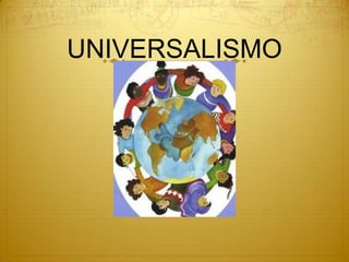               UNIVERSALISMO