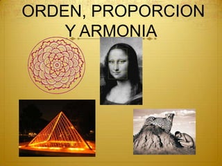  ORDEN, PROPORCION Y ARMONIA