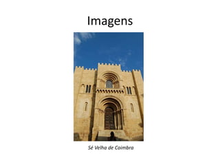 ImagensSé Velha de Coimbra