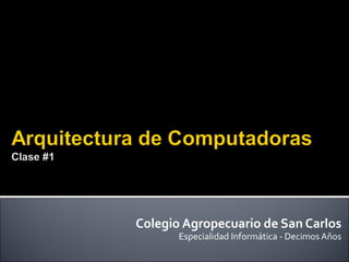Colegio Agropecuario de San Carlos Especialidad Informática - Decimos Años 