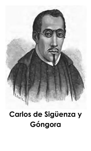 Carlos de Sigüenza y
Góngora
 