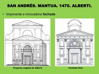 • Imponente e innovadora fachada
SAN ANDRÉS. MANTUA. 1470. ALBERTI.
Proyecto original de Alberti Fachada final
 
