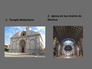 1. Templo Melestiano
2. Iglesia de San Andrés de
Mantua
 