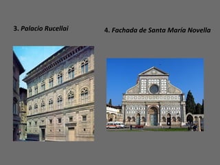 3. Palacio Rucellai 4. Fachada de Santa María Novella
 