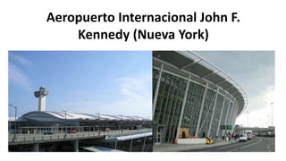Aeropuerto Internacional John F.
Kennedy (Nueva York)
 