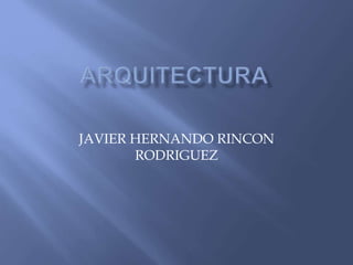 JAVIER HERNANDO RINCON
RODRIGUEZ
 