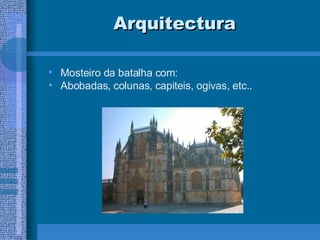 Arquitectura Mosteiro da batalha com: Abobadas, colunas, capiteis, ogivas, etc..  