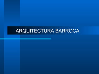 ARQUITECTURA BARROCA 