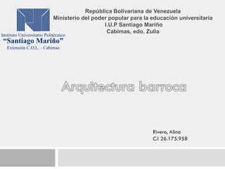 República Bolivariana de Venezuela
Ministerio del poder popular para la educación universitaria
I.U.P Santiago Mariño
Cabimas, edo. Zulia
Rivero, Alina
C.I 26.175.958
 