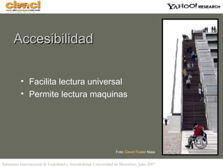 Accesibilidad Facilita lectura universal P ermite lectura maquinas Foto:  David Foster  Nass   