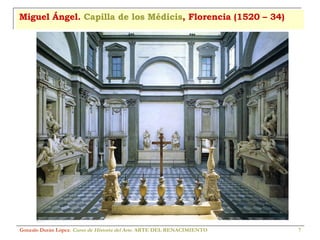 Miguel Ángel.  Capilla de los Médicis , Florencia (1520 – 34) Gonzalo Durán López .  Curso de Historia del Arte.  ARTE DEL RENACIMIENTO 